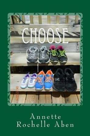 Choose: the 2-step plan by Annette Rochelle Aben 9781499276183