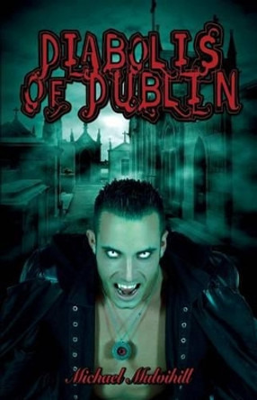 Diabolis of Dublin by Michael Mulvihill 9781499307863