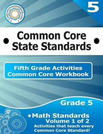 Fifth Grade Common Core Workbook: Math Activities: Volume 1 of 2 by Corecommonstandards Com 9781499232639