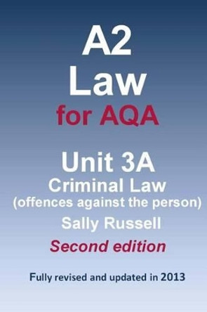 A2 Law for AQA Unit 3A Criminal Law (offences against the person) by Sally Russell 9781499345025