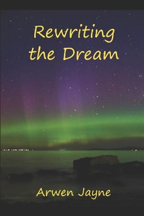 Rewriting the Dream: Left Hand Adventures Book 8 by Arwen Jaye 9781520702711