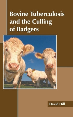 Bovine Tuberculosis and the Culling of Badgers by David Hill 9781641167789