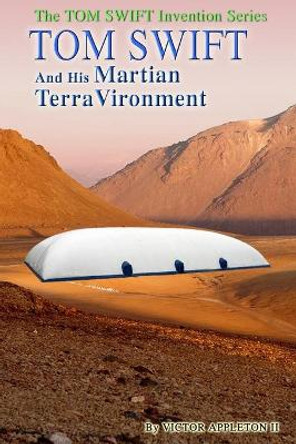 Tom Swift and His Martian Terravironment by Victor Appleton II 9781499563214