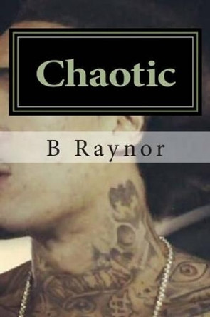 Chaotic by B Raynor 9781500947026