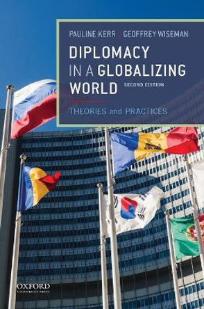 Diplomacy in a Globalizing World: Theories and Practices by Pauline Kerr