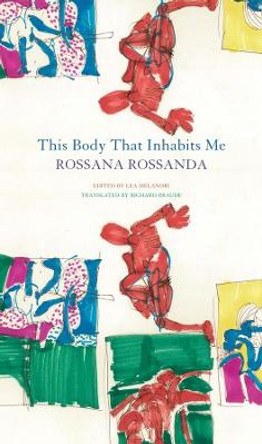 This Body That Inhabits Me by Rossana Rossanda