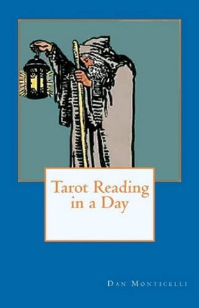 Tarot Reading in a Day by Dan Monticelli 9781463555481