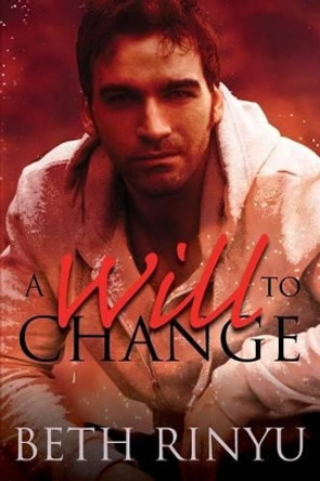 A Will To Change by Beth Rinyu 9781499733365
