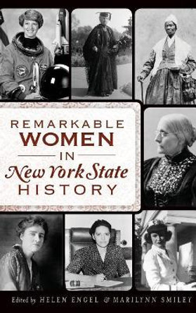 Remarkable Women in New York State History by Helen Engel 9781540233158