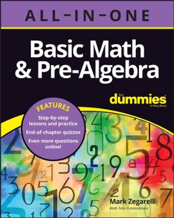 Basic Math & Pre-Algebra AIO For Dummies by Mark Zegarelli