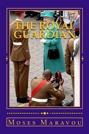 The Royal Guardian by MR Moses Maravou 9781530093182