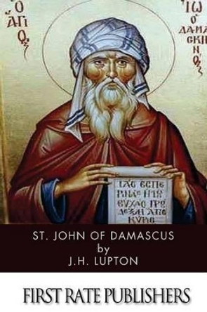 St. John of Damascus by J H Lupton 9781497571853