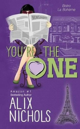 You're the One by Alix Nichols 9781499780215