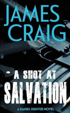 A Shot At Salvation by James Craig 9781539030058