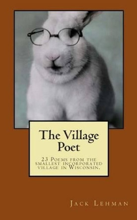 The Village Poet by Jack Lehman 9781494993092