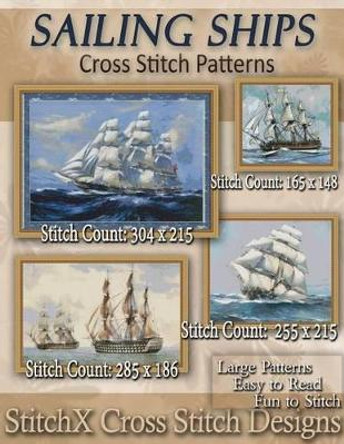 Sailing Ships Cross Stitch Patterns by Stitchx 9781500159481