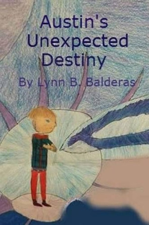 Austin's Unexpected Destiny by Lynn Brandon Balderas 9781500170066