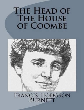 The Head of the House of Coombe by Francis Hodgson Burnett 9781499103458