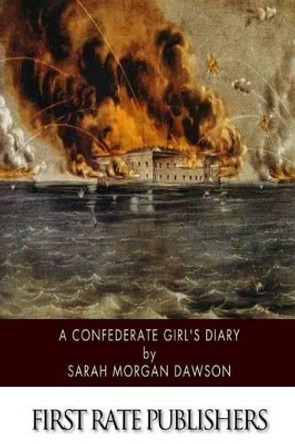 A Confederate Girl's Diary by Sarah Morgan Dawson 9781500211257