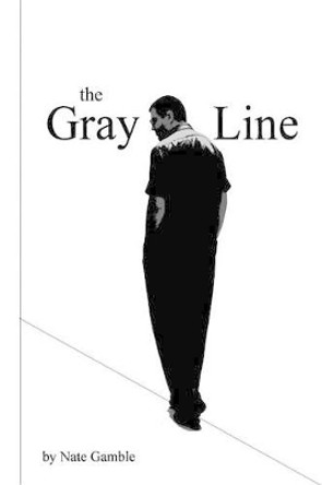 The Gray Line by Samuel Paul Gamble II 9781508872061