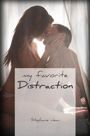 My Favorite Distraction by Stephanie Jean 9781490944937
