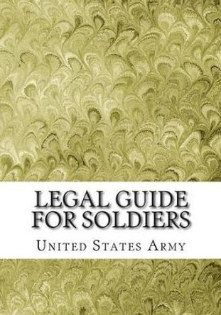 Legal Guide For Soldiers by United States Army 9781490948232