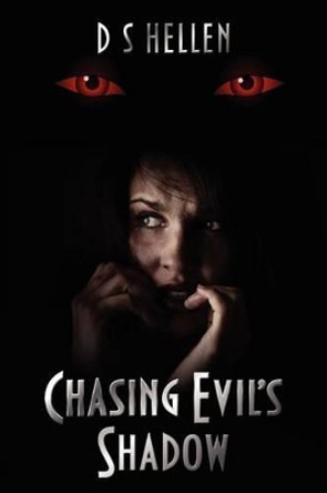 Chasing Evil's Shadow by D S Hellen 9781470058890