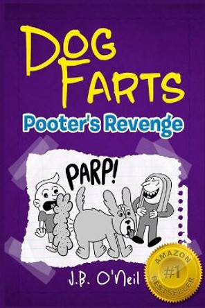 Dog Farts: Pooter's Revenge by J B O'Neil 9781484983843