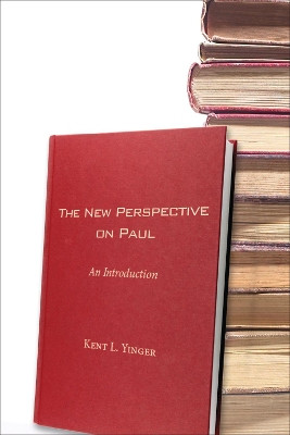 The New Perspective on Paul by Kent L Yinger 9781498212670