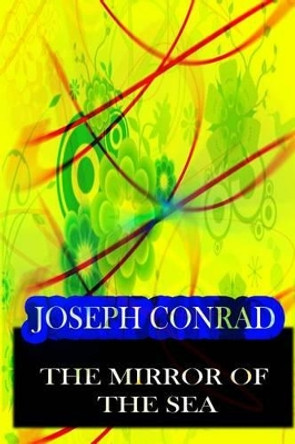 The Mirror of the Sea by Joseph Conrad 9781478143444