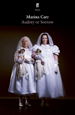 Audrey or Sorrow by Marina Carr 9780571389728
