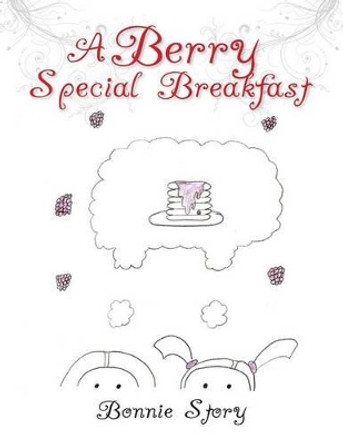 A Berry Special Breakfast by Bonnie Story 9781479788958