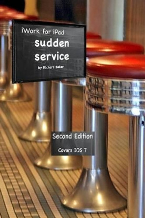 iWork for the iPad Vol. 2: Sudden Service by Richard H Baker 9781495420566