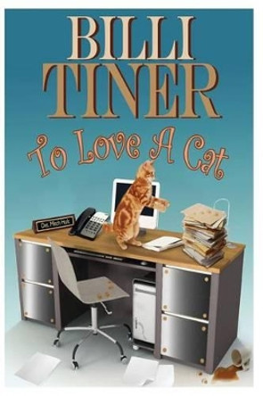 To Love A Cat by Billi Tiner 9781495475009