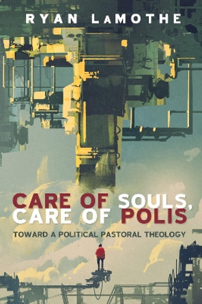 Care of Souls, Care of Polis by Ryan Lamothe 9781498205214