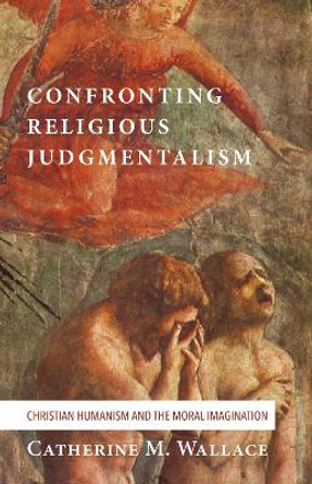 Confronting Religious Judgmentalism by Catherine M Wallace 9781498228879