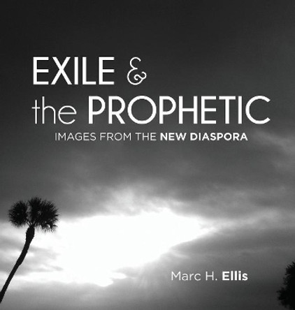 Exile & the Prophetic by Marc H Ellis 9781498245111