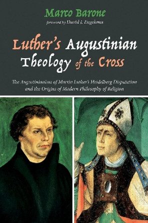 Luther's Augustinian Theology of the Cross by Marco Barone 9781498286756