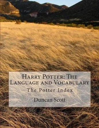 Harry Potter: The Language and Vocabulary: The Potter Index by Duncan M Scott 9781499291483