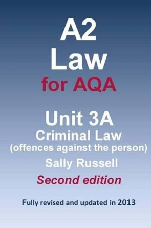 A2 Law for AQA Unit 3A Criminal Law (offences against the person) by Sally Russell 9781499325676