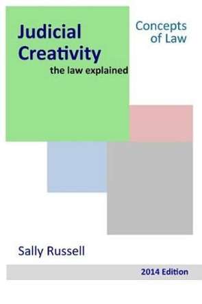 Judicial Creativity the law explained by Sally Russell 9781499345988