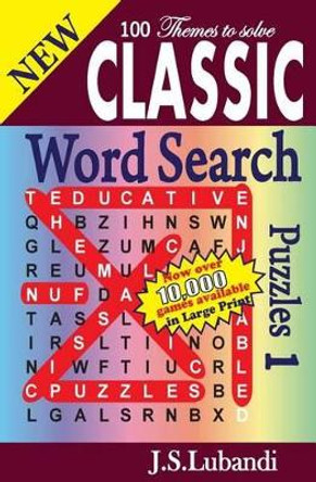 New Classic Word Search Puzzles. by J S Lubandi 9781499677713