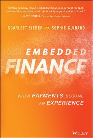 Embedded Finance: How Incorporating Fintech into Your Strategy is a Win for You and Your Customers by Scarlett Sieber