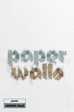 Paper Walls by Janden Daniel Hale 9781500424138