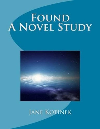 Found A Novel Study by Jane Kotinek 9781478306603