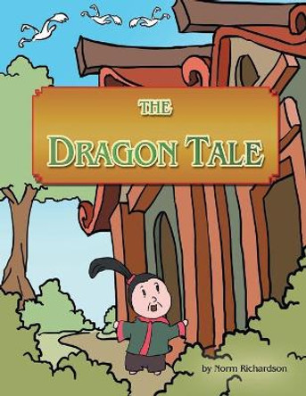 The Dragon Tale by Norm Richardson 9781479787364