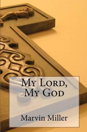 My Lord, My God by Marvin Miller 9781453773772