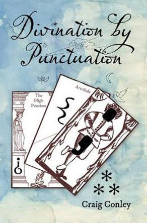 Divination by Punctuation by Craig Conley 9781453813140