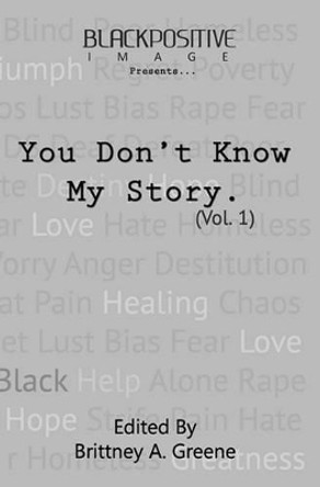 You Don't Know My Story (Vol. 1) by Brittney A Greene 9781456414979