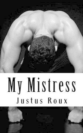 My Mistress by Justus Roux 9781467926720